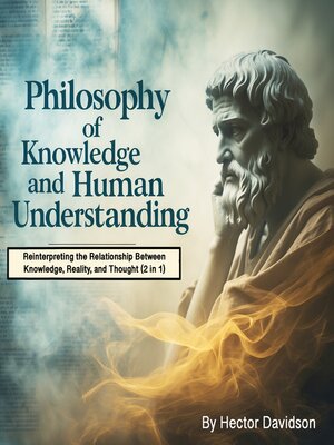 cover image of Philosophy of Knowledge and Human Understanding